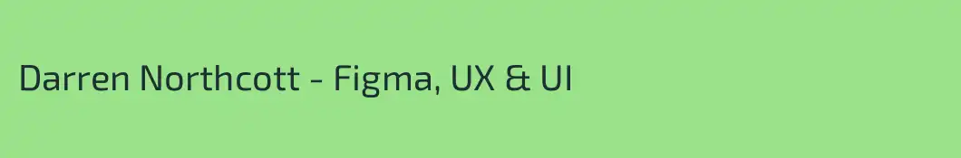 Darren Northcott - Figma, UX & UI